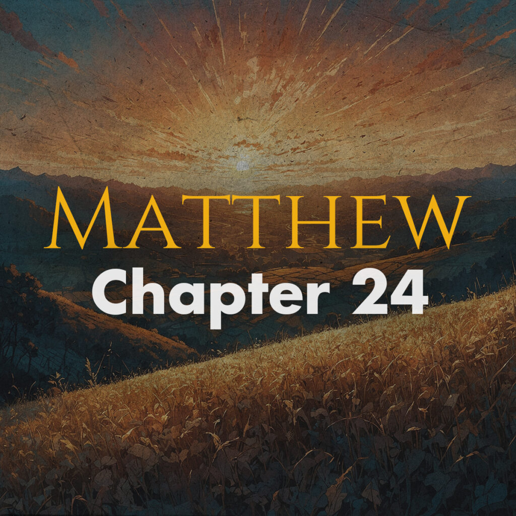 Matthew chapter 24 detailed bible study and analysis devotion